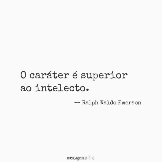 O caráter é superior ao intelecto