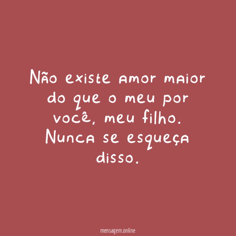 Não existe amor maior do que o meu por você