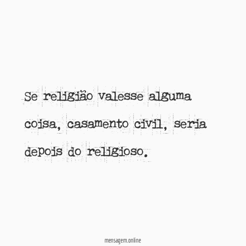 Se religião valesse alguma coisa