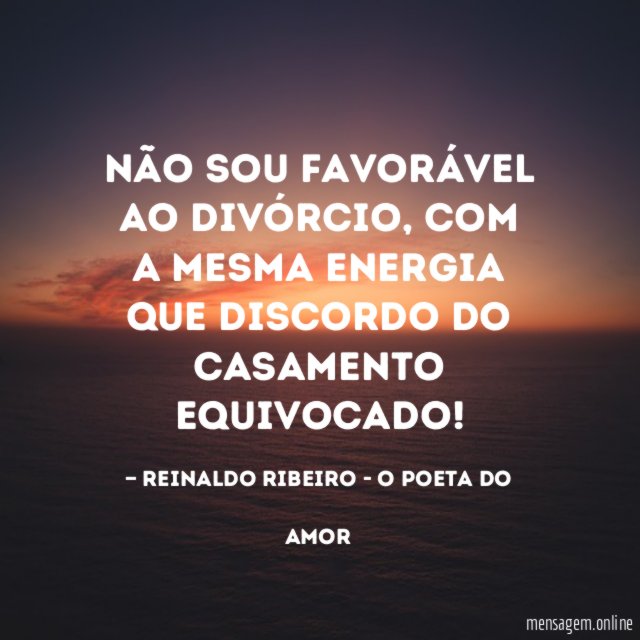 Não sou favorável ao divórcio