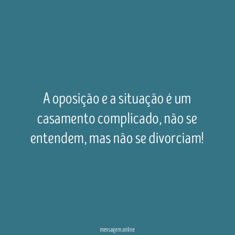 A oposição e a situação é um casamento complicado
