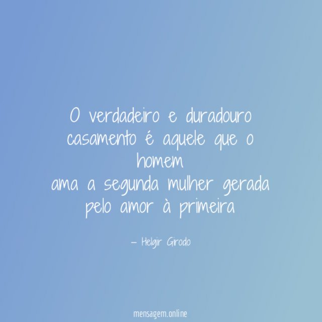 O verdadeiro e duradouro casamento é aquele que