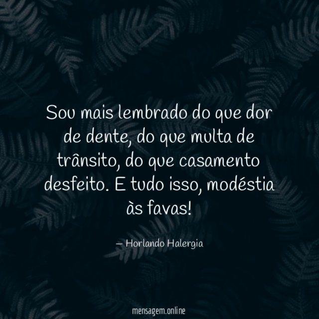 Sou mais lembrado do que dor de dente
