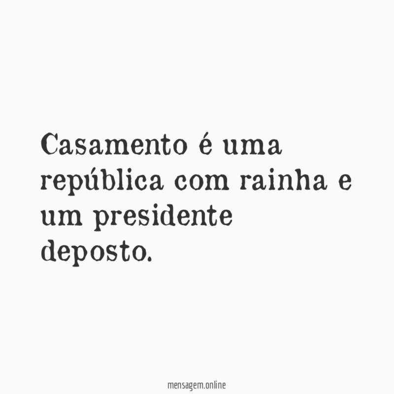 Casamento é uma república com rainha e um presidente deposto