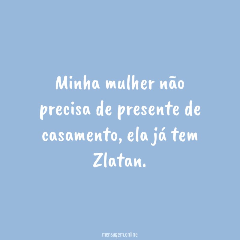 Minha mulher não precisa de presente de casamento