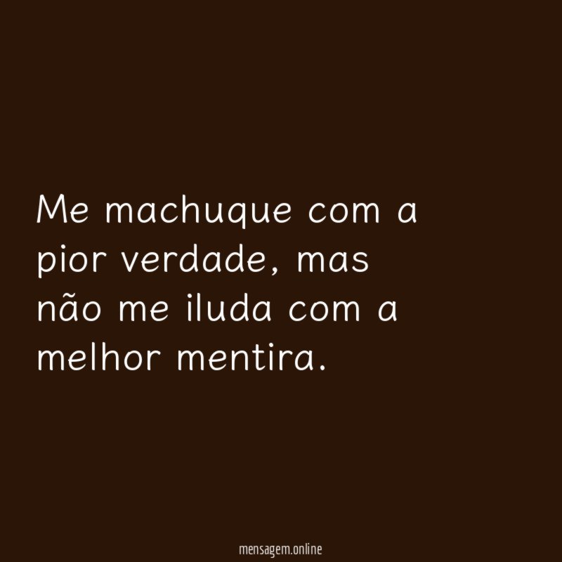 Me machuque com a pior verdade