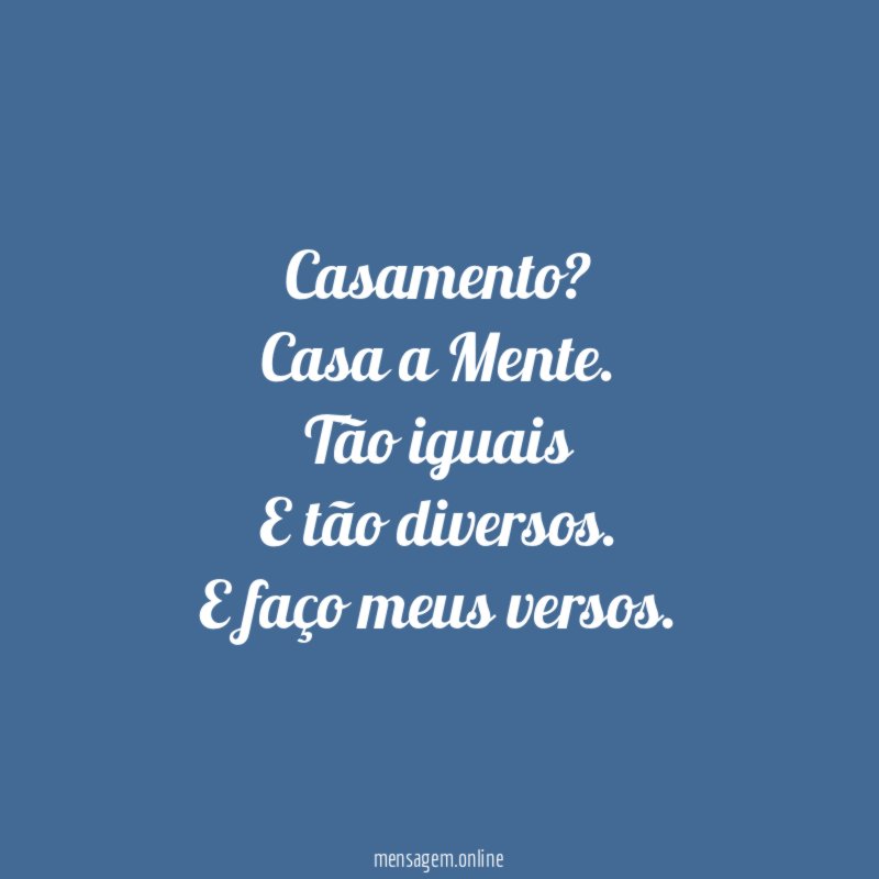 Casamento? Casa a Mente.