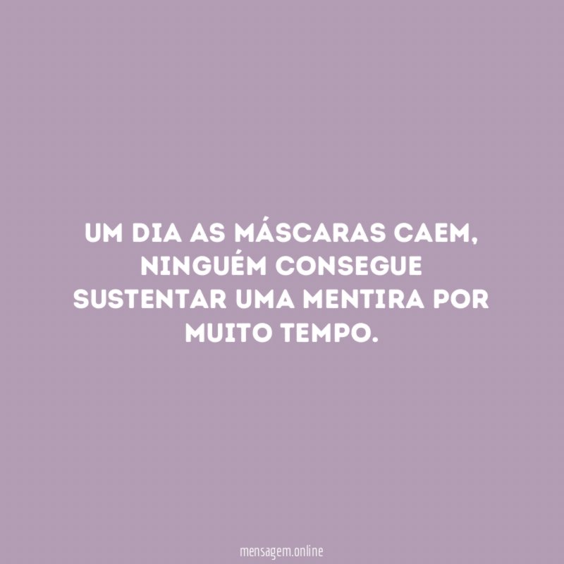 Um dia as máscaras caem