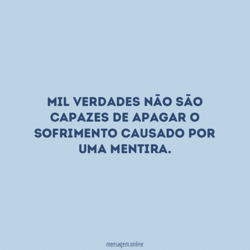 Mil verdades não são capazes de apagar