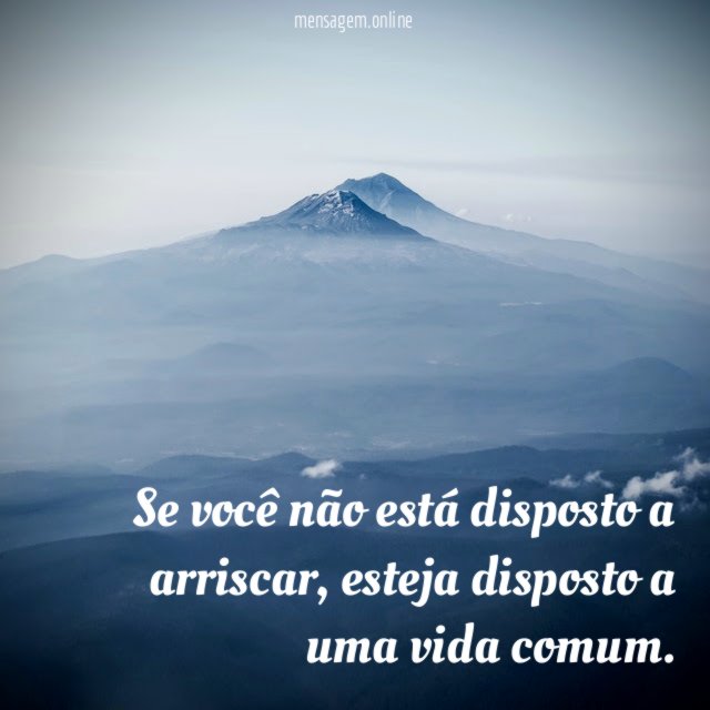 Se você não está disposto a arriscar