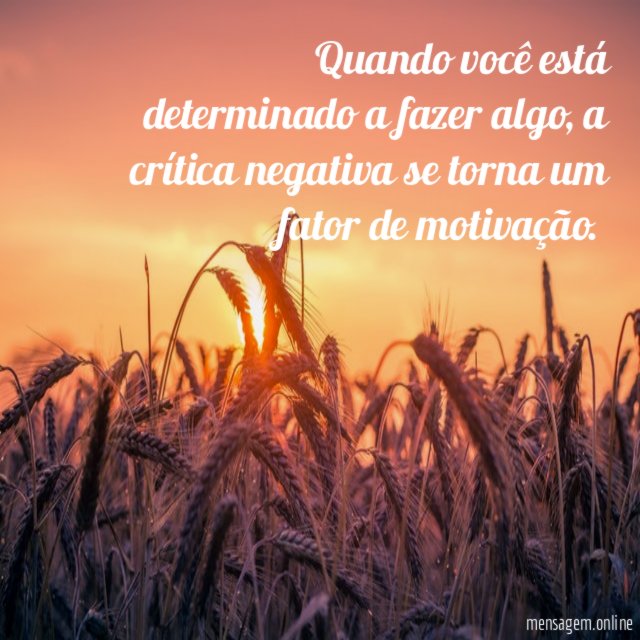 Quando você está determinado a fazer algo