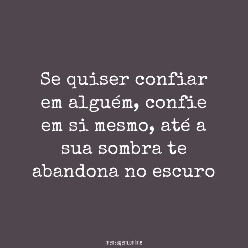 Se quiser confiar em alguém