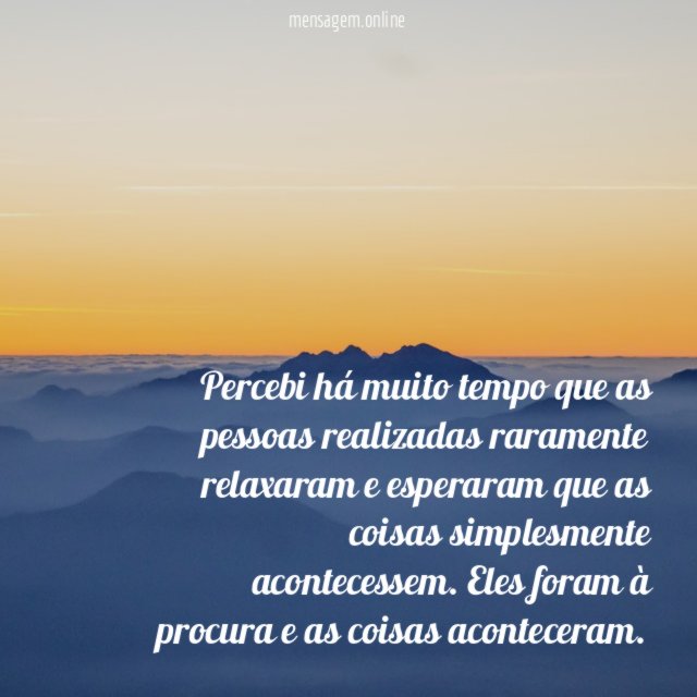 Percebi há muito tempo que as pessoas realizadas