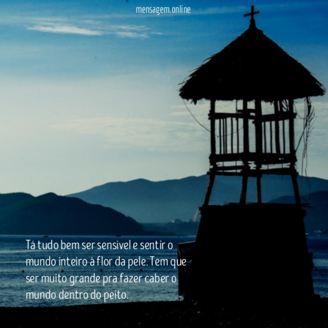 Tá tudo bem ser sensível e sentir