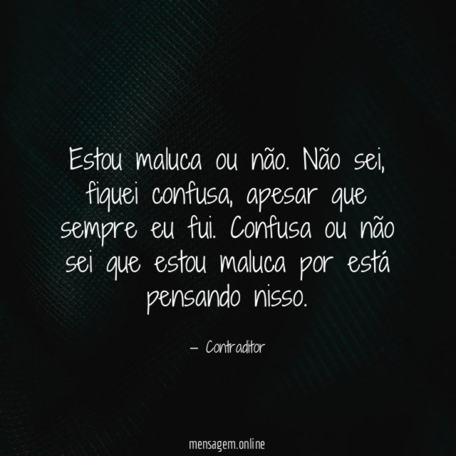 Estou maluca ou não