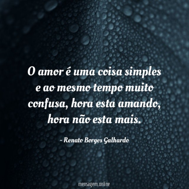 O amor é uma coisa simples e ao mesmo tempo muito confusa