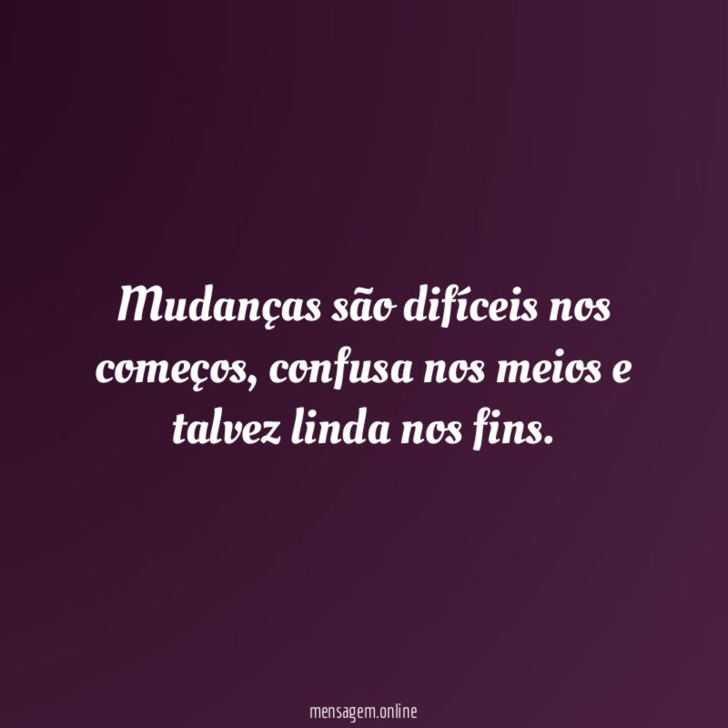 Mudanças são difíceis nos começos