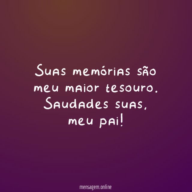 Suas memórias são meu maior tesouro
