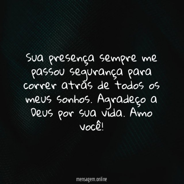 Sua presença sempre me passou segurança para correr