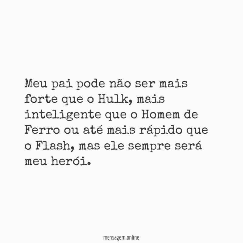 Meu pai pode não ser mais forte que o Hulk