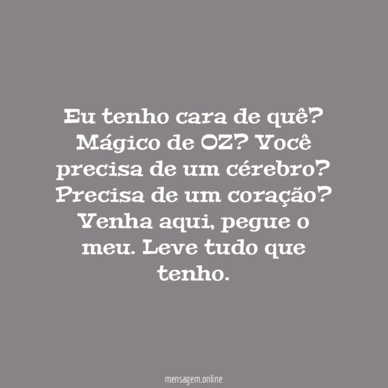 Eu tenho cara de quê