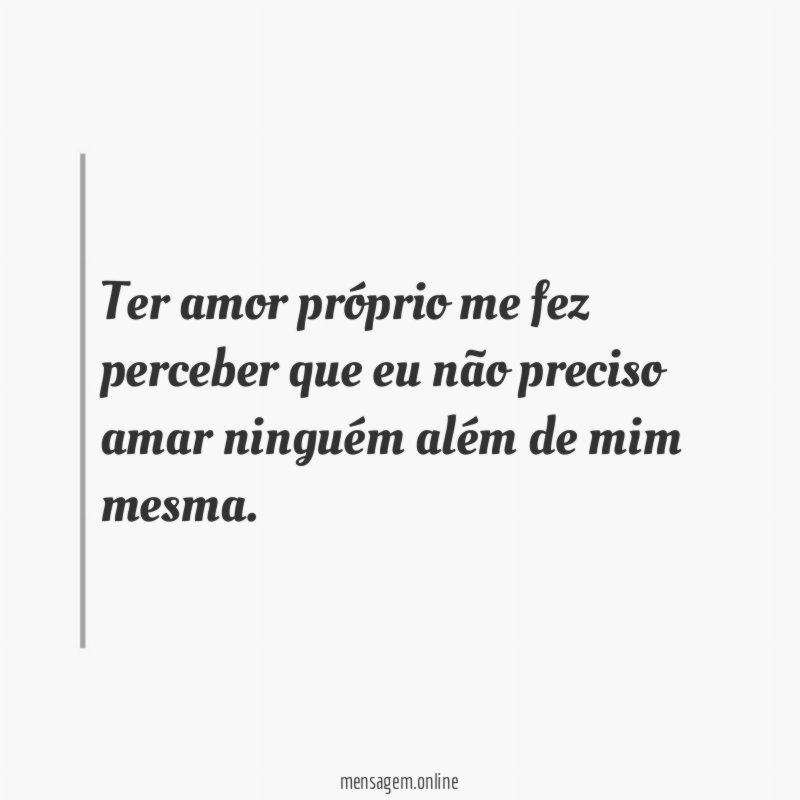 Ter amor próprio me fez perceber que eu