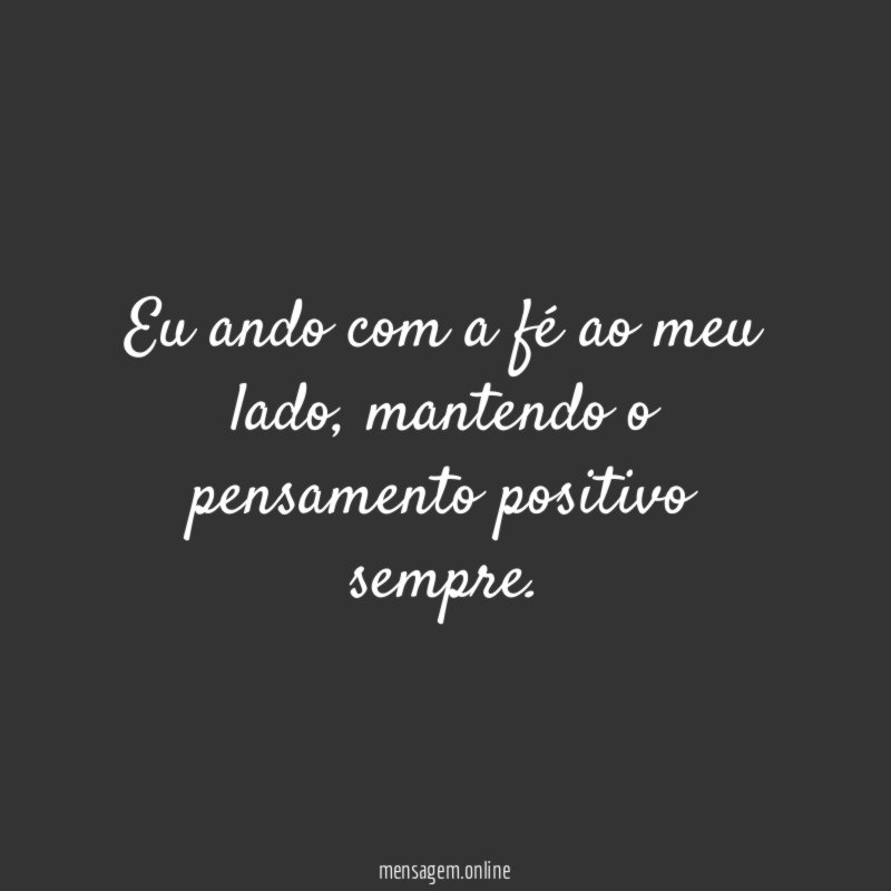 Eu ando com a fé ao meu lado
