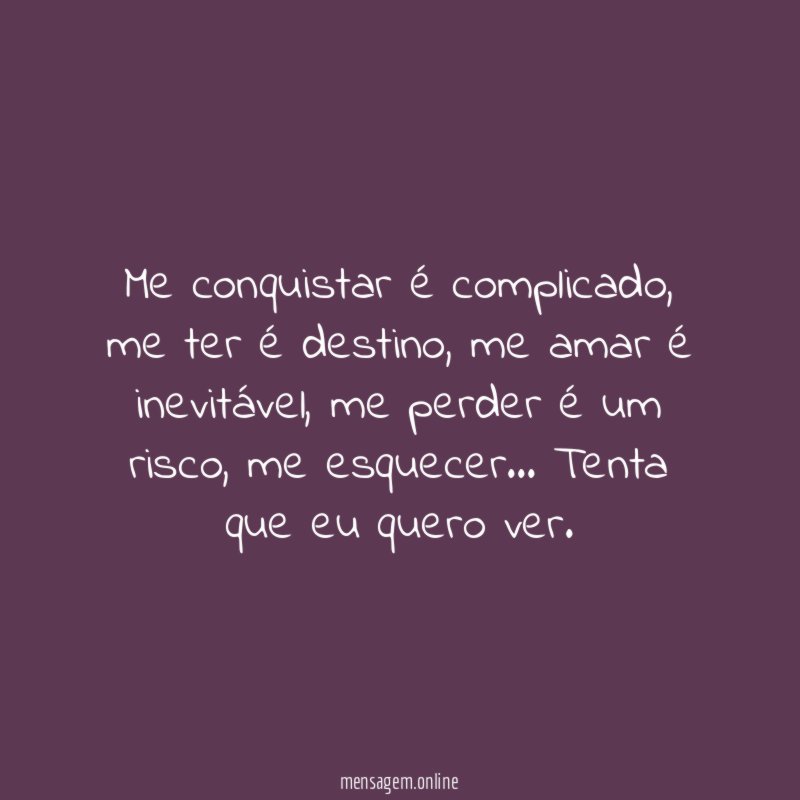 Me conquistar é complicado