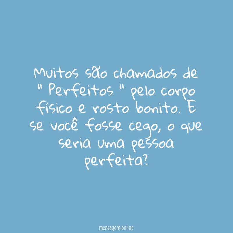 Muitos são chamados de " Perfeitos " pelo
