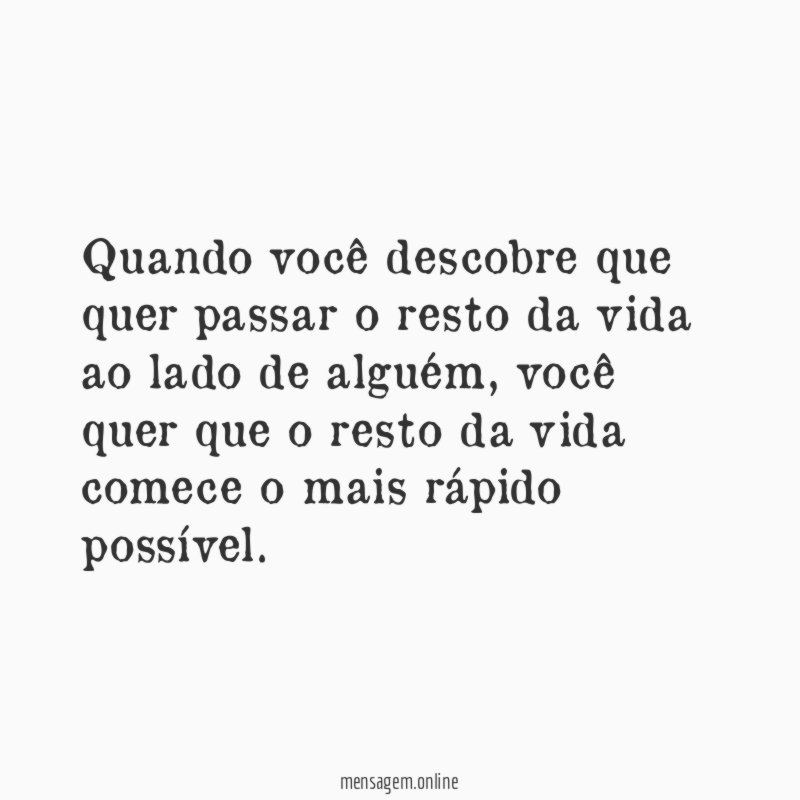 Quando você descobre que quer passar o resto