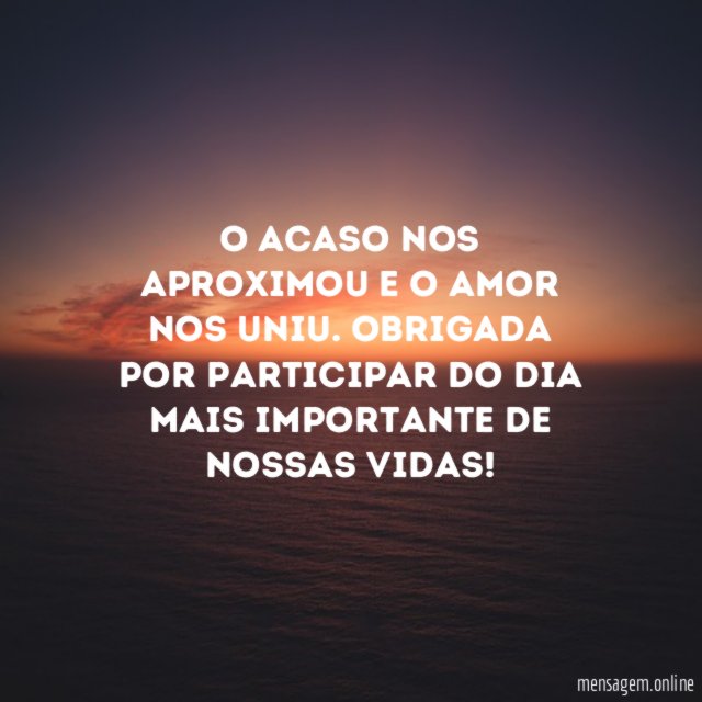 O acaso nos aproximou e o amor nos uniu