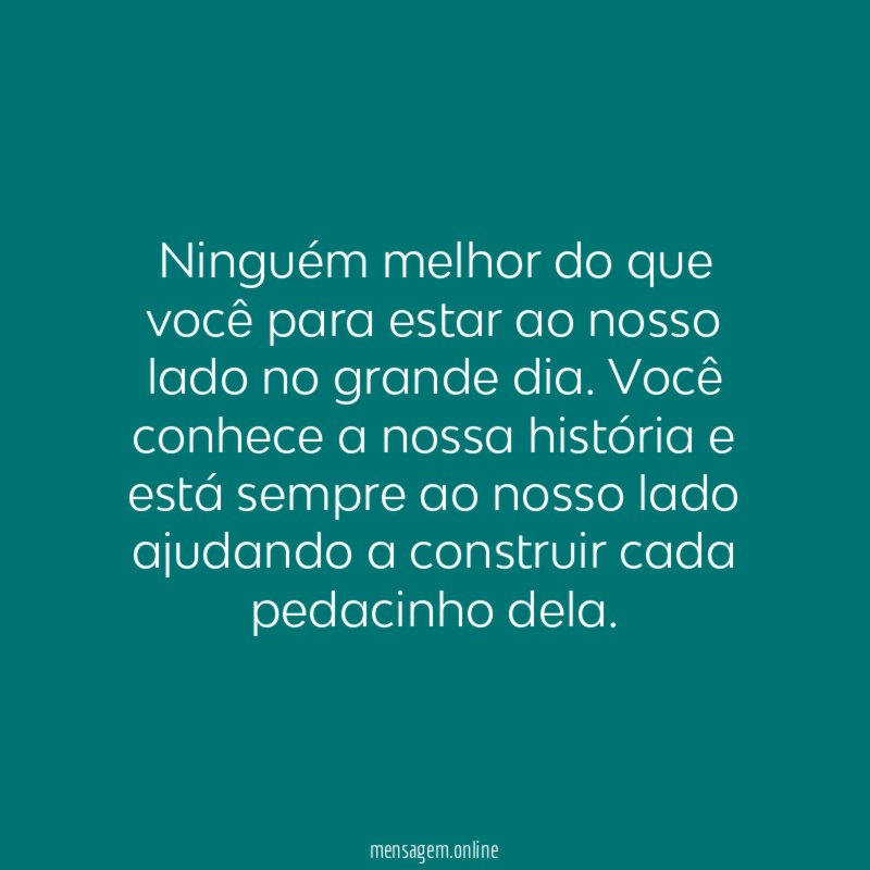 Ninguém melhor do que você para estar ao