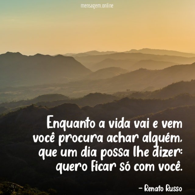 Enquanto a vida vai e vem você procura achar alguém