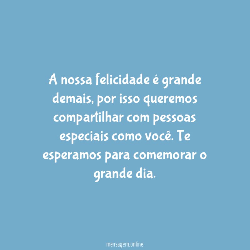 A nossa felicidade é grande demais