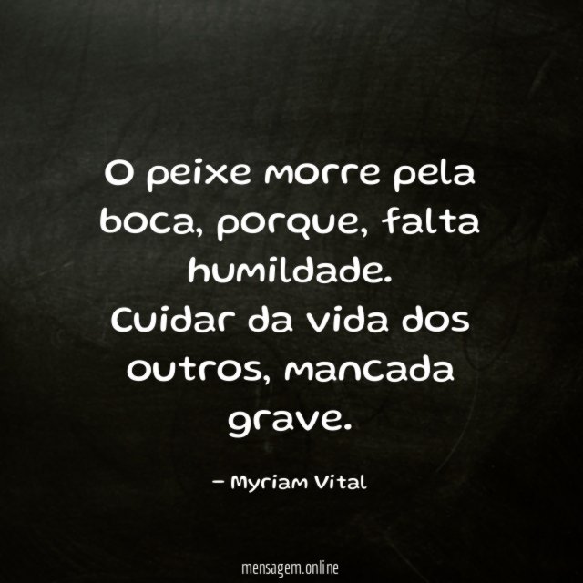 O peixe morre pela boca