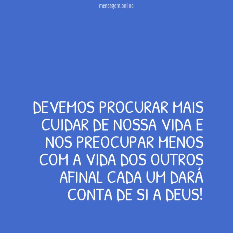 DEVEMOS PROCURAR MAIS CUIDAR DE NOSSA VIDA E