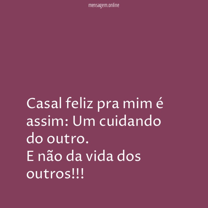 Casal feliz pra mim é assim