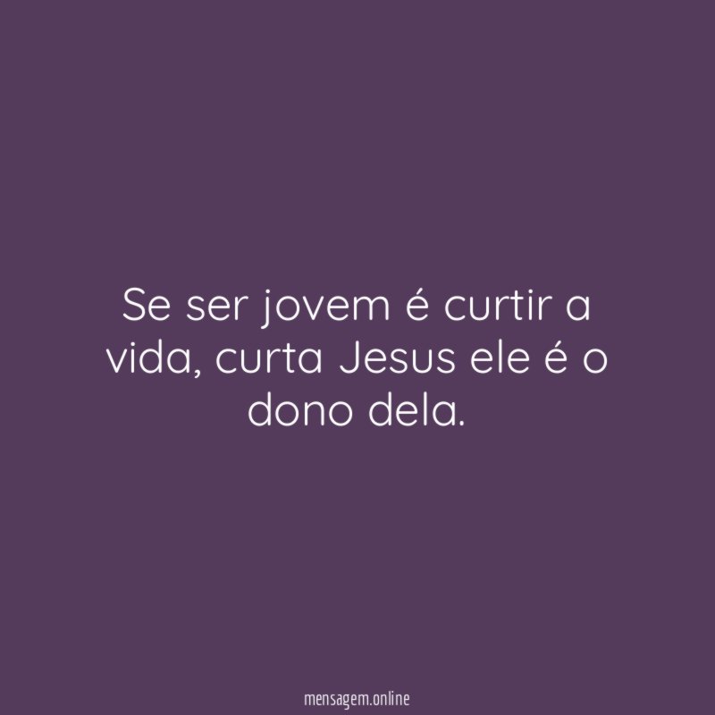 Se ser jovem é curtir a vida