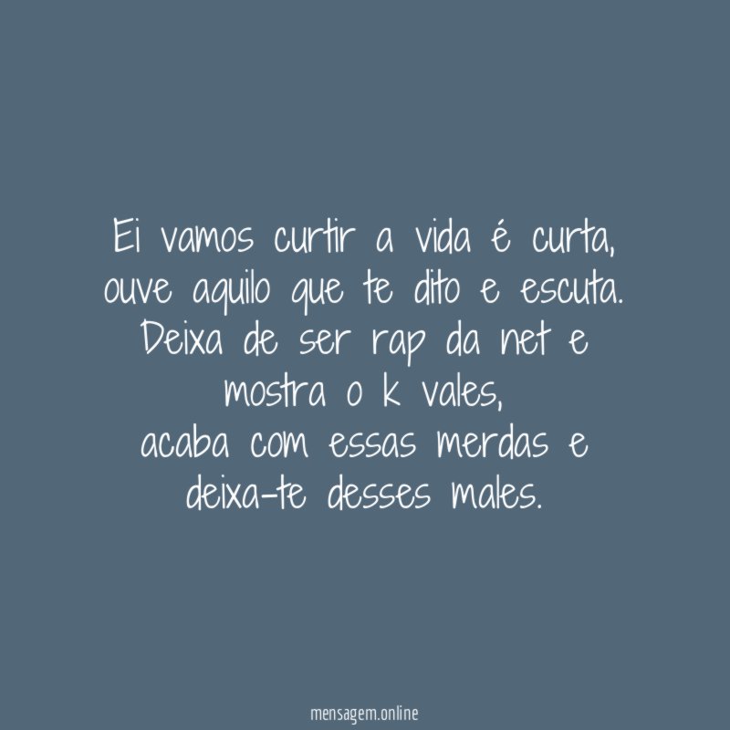 Ei vamos curtir a vida é curta