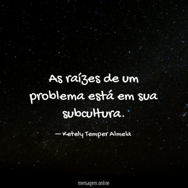 As raízes de um problema está em sua subcultura