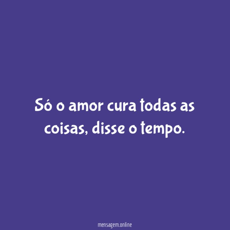 Só o amor cura todas as coisas