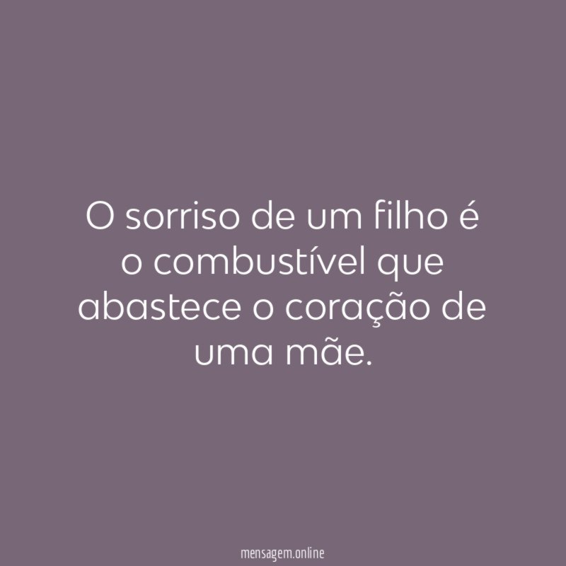 O sorriso de um filho é o combustível