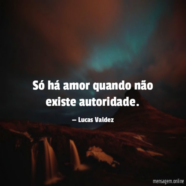 Só há amor quando não existe autoridade