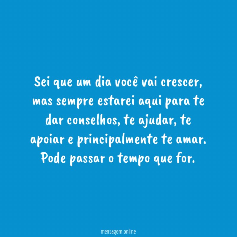 Sei que um dia você vai crescer