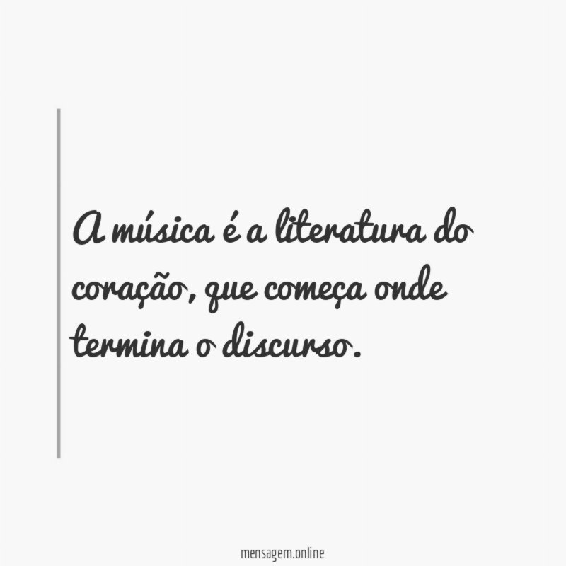 A música é a literatura do coração