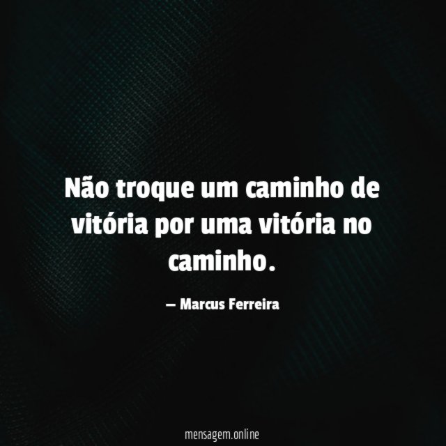 Não troque um caminho de vitória por uma