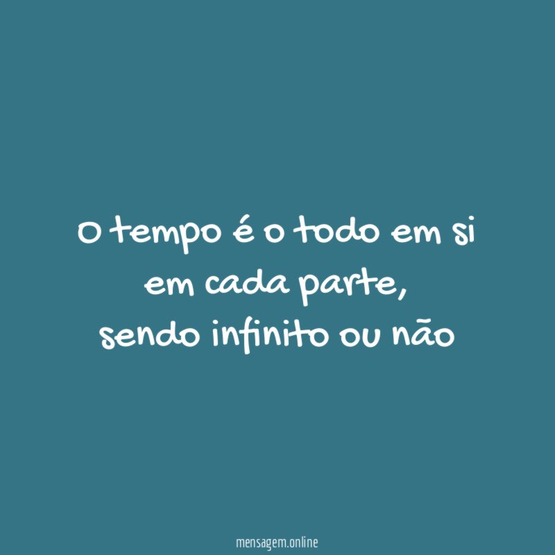 o tempo é o todo em si em cada parte