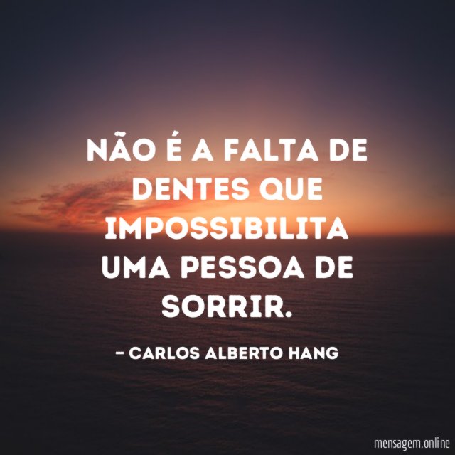 Não é a falta de dentes que impossibilita uma pessoa de sorrir