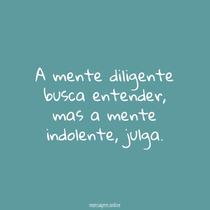 A mente diligente busca entender