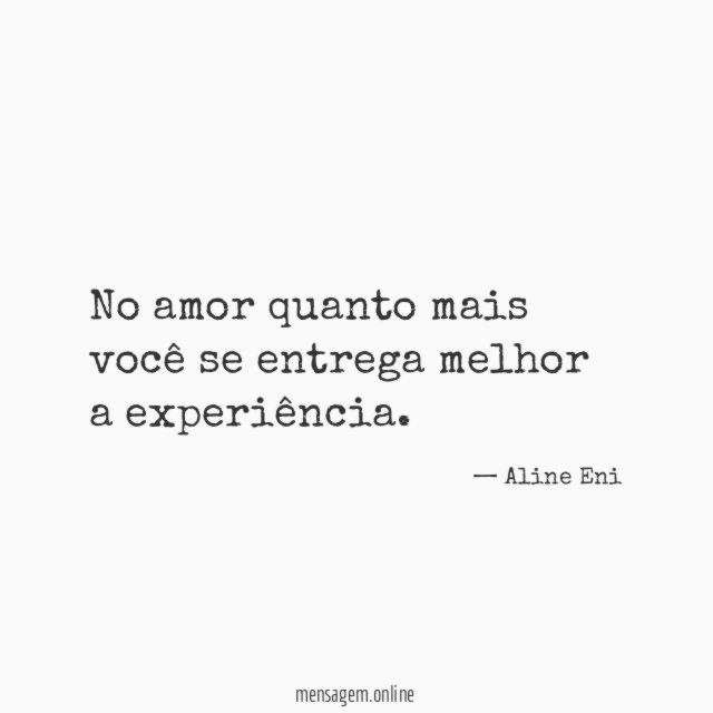 No amor quanto mais você se entrega melhor a experiência